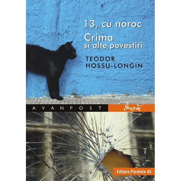 13, cu noroc. Crima si alte povestiri - Teodor eMAG.ro