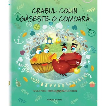 Crabul Colin gaseste o comoara - Tuula Pere, Roksolana Panchyshyn Crabul Colin gaseste o comoara - Tuula Pere, Roksolana Panchyshyn