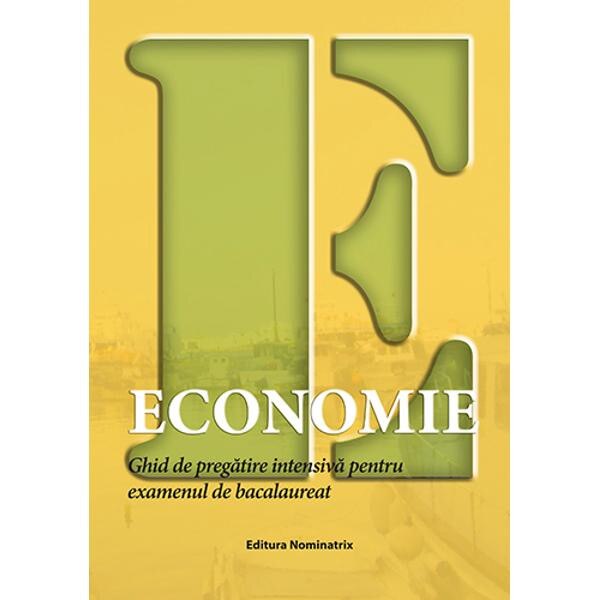 Economie. Ghid de pregatire intensiva pentru examenul de Bacalaureat - Floriana Pana, Ida Mihaela Sibana