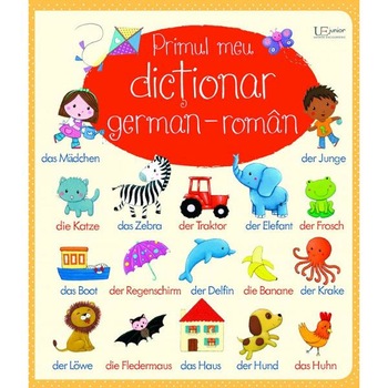 Primul meu dictionar german-roman. Usborne Primul meu dictionar german-roman. Usborne