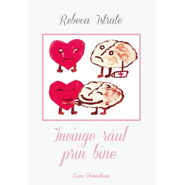 Invinge raul prin bine - Rebeca Istrate