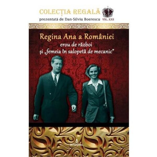 Colectia Regala Vol. 22: Regina Ana a Romaniei - Dan-Silviu Boerescu