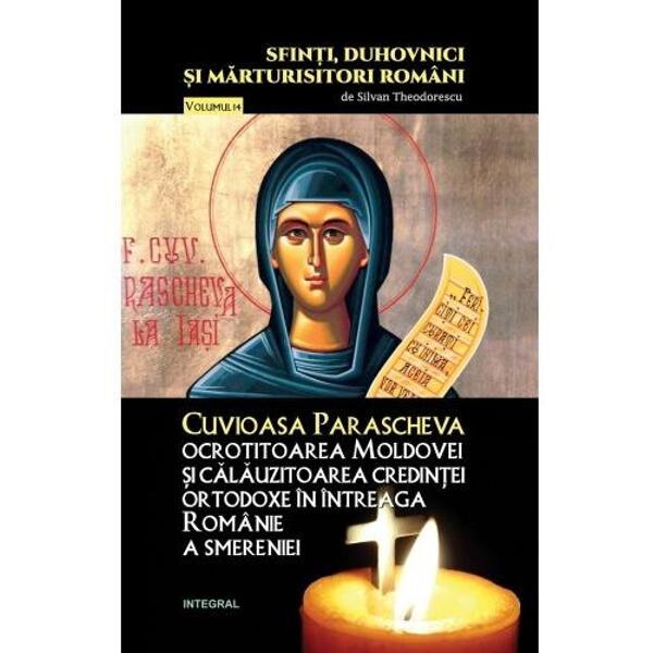 Sfinti, duhovnici si marturisitori romani Vol.14: Cuvioasa Parascheva - Silvan Theodorescu