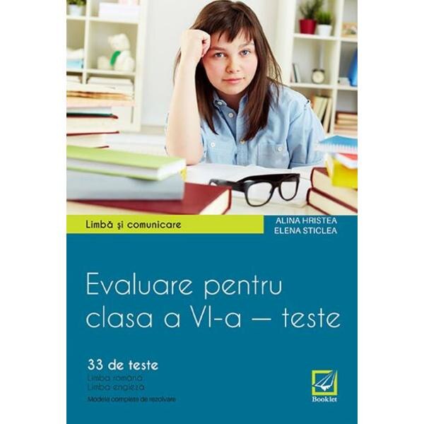 Limba si comunicare. Evaluare pentru clasa 6. 33 de teste - Alina Hristea, Elena Sticlea