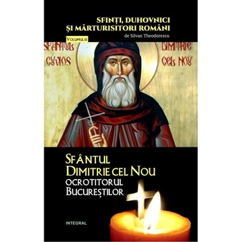 Sfinti, duhovnici si marturisitori romani Vol.15: Sfantul Dimitrie cel Nou - Silvan Theodorescu Sfinti, duhovnici si marturisitori romani Vol.15: Sfantul Dimitrie cel Nou - Silvan Theodorescu