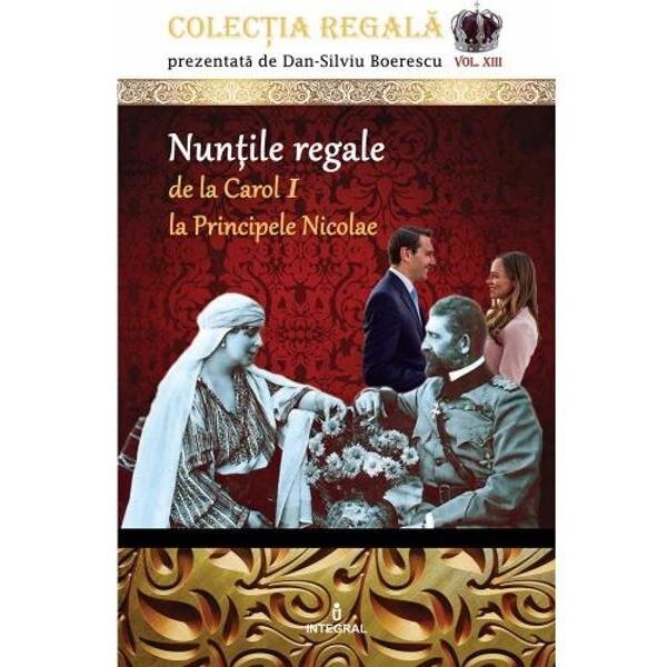 Colectia Regala Vol.13: Nuntile regale - Dan-Silviu Boerescu