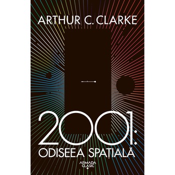 2001: Odiseea spatiala (ed. 2019), Arthur C. Clarke 2001: Odiseea spatiala (ed. 2019), Arthur C. Clarke