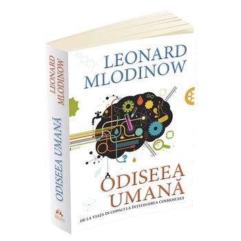Odiseea Umana, Leonard Mlodinow Odiseea Umana, Leonard Mlodinow