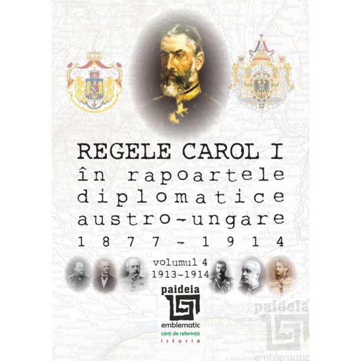 Regele Carol I in rapoartele diplomatice austro-ungare (1877-1914). vol.4 - Sorin Cristescu