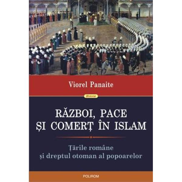 Razboi, pace si comert in Islam - Viorel Panaite