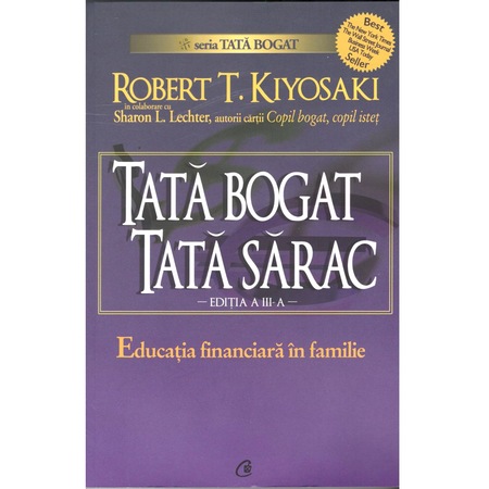 Tata Bogat Tata Sarac Educatia Financiara In Familie Editia A Iii A Robert T Kiyosaki Curtea Veche Emag Ro