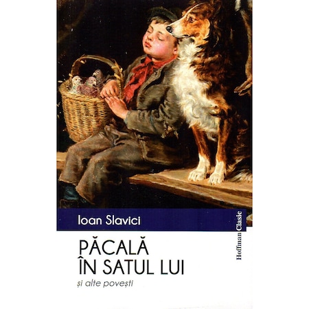 Pacala In Satul Lui Si Alte Povesti Autor Ioan Slavici Emag Ro