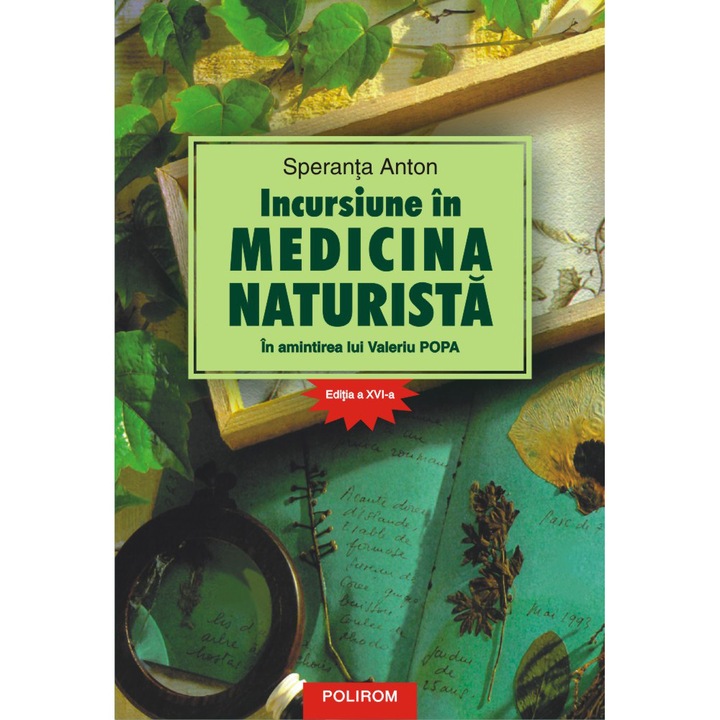 Incursiune in medicina naturista. In amintirea lui Valeriu Popa Editia a XVI a, Speranta Anton