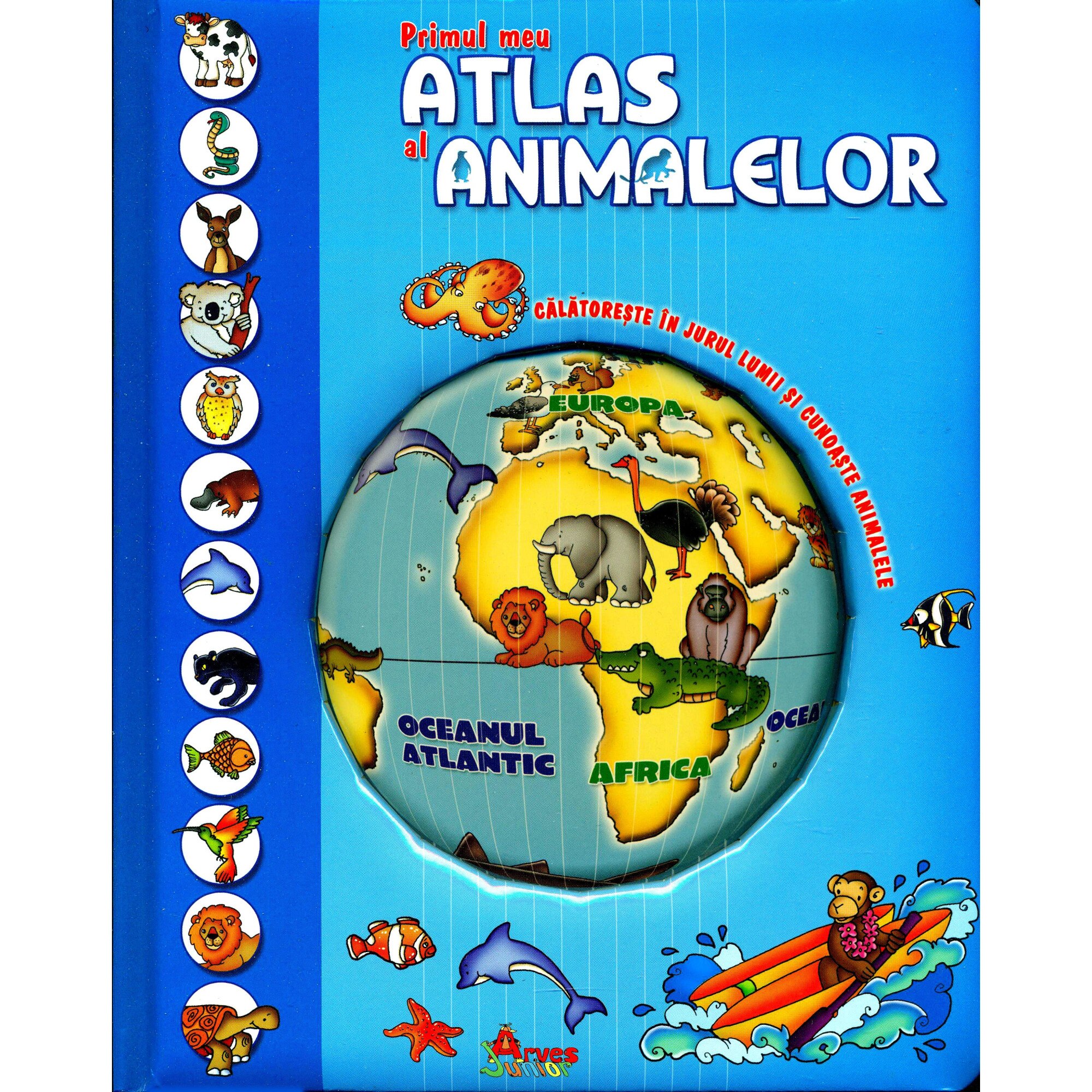 Primul meu Atlas al Animalelor - Arves Junior