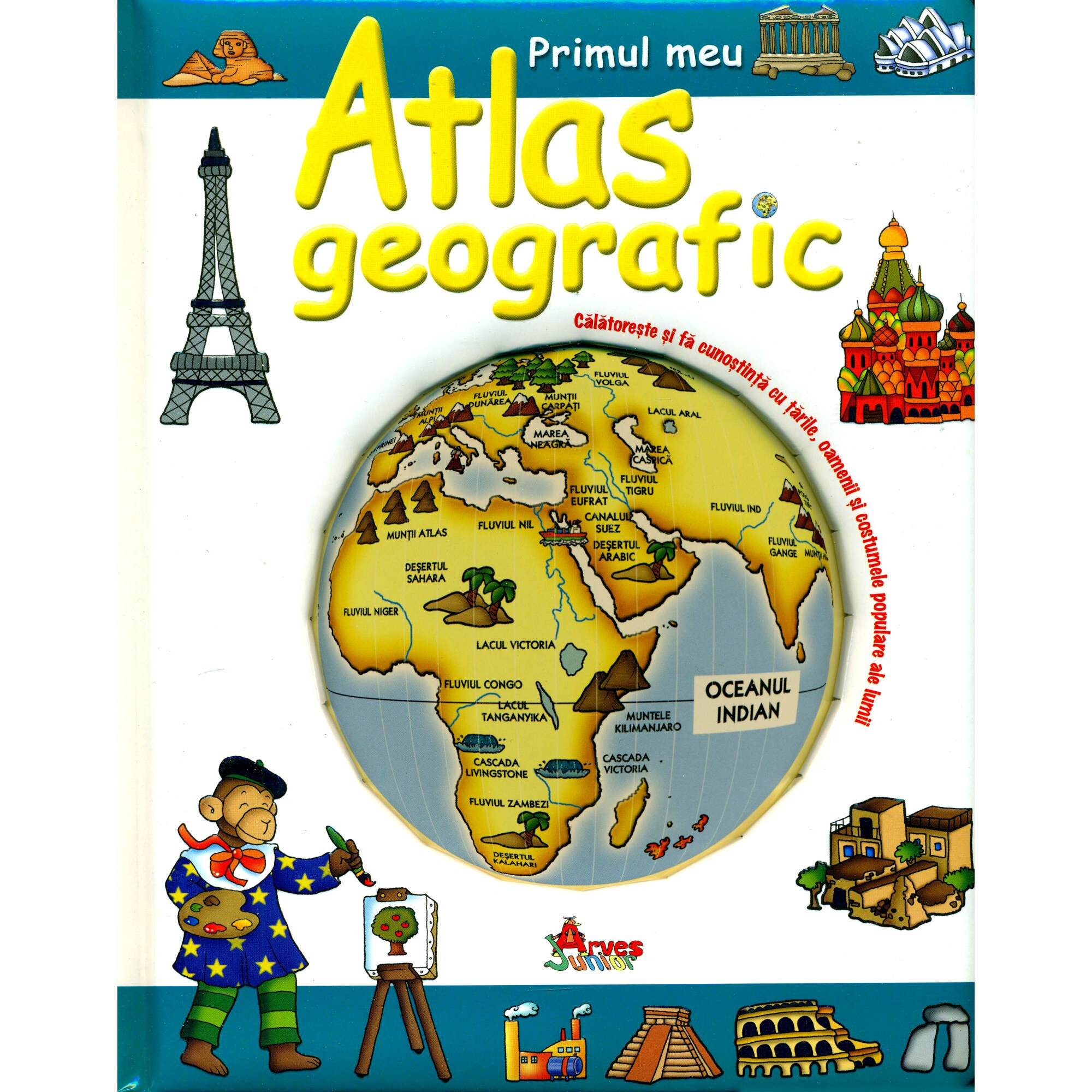Primul meu atlas georgrafic - Arves Junior