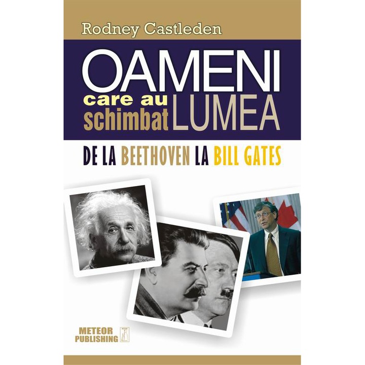 OAMENI CARE AU SCHIMBAT LUMEA.DE LA BEETHOVEN LA BILL GATES, Rodney Castleden