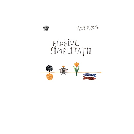 Elogiul simplitatii - Dominique Loreau