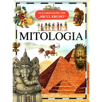 Enciclopedia Micul Erudit - Mitologia Enciclopedia Micul Erudit - Mitologia