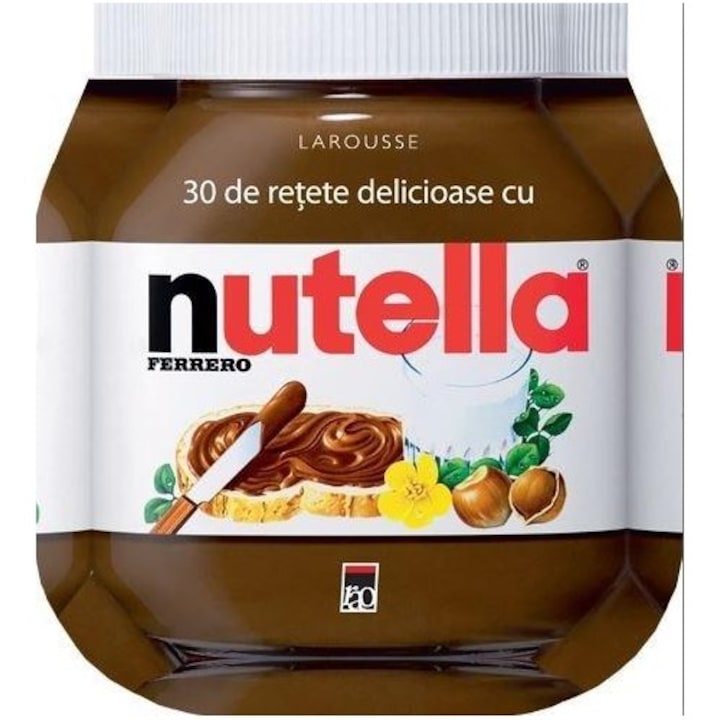 30 De Retete Delicioase Cu Nutella - Larousse