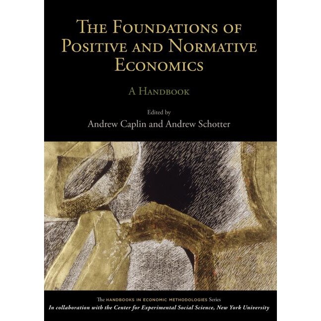 The Foundations of Positive and Normative Economics de Andrew Caplin