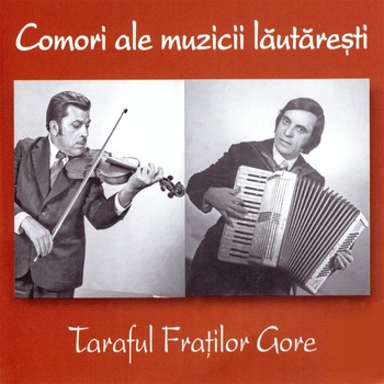 Taraful fratilor Gore - Comori ale muzicii lautaresti - CD Taraful fratilor Gore - Comori ale muzicii lautaresti - CD