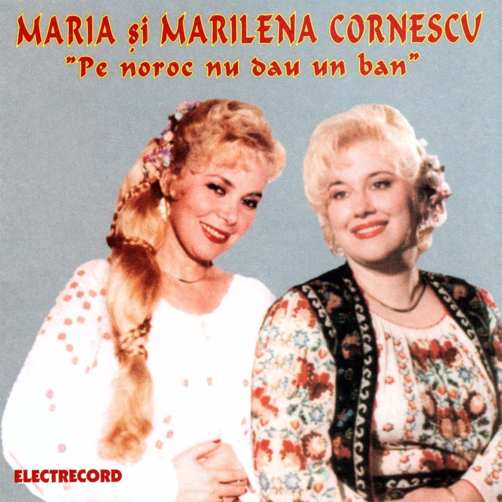 Maria si Marilena Cornescu - Pe noroc nu dau un ban - CD