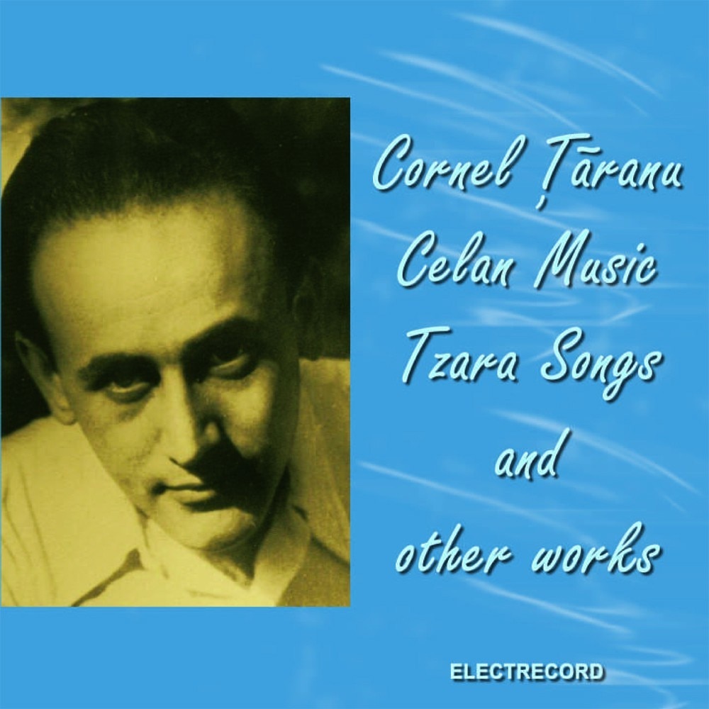 Cornel Taranu - Celan Music, Tzara Songs and other works - CD