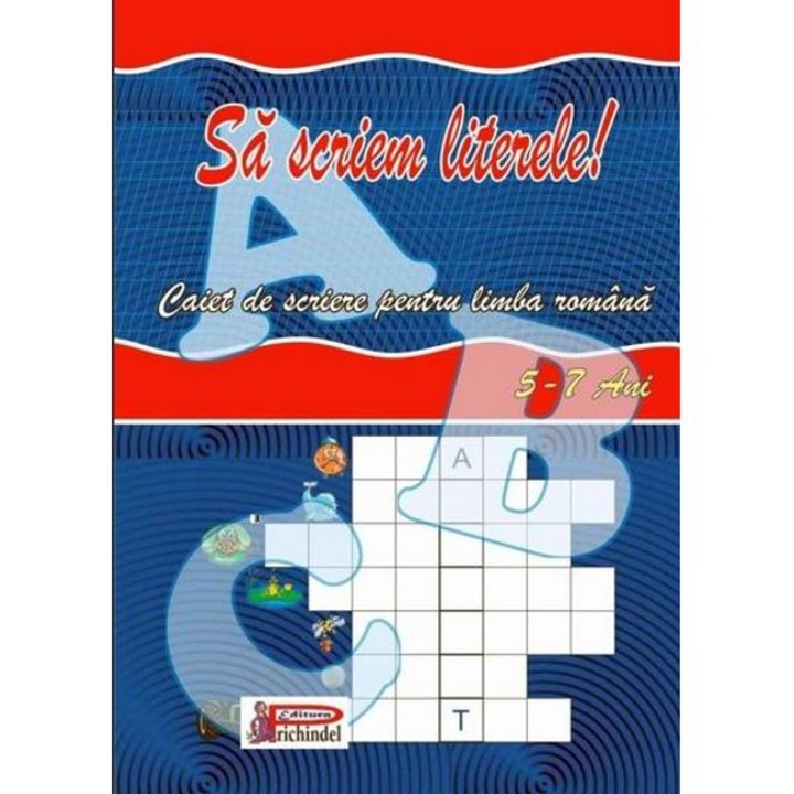 Sa Scriem Literele! 5-7 Ani - Caiet De Scriere Pentru Limba Romana