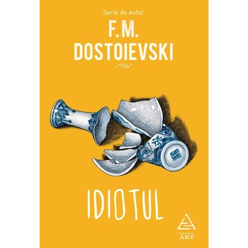 Idiotul, Serie De Autor, Dostoievski Idiotul, Serie De Autor, Dostoievski