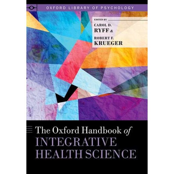 The Oxford Handbook of Integrative Health Science de Carol D. Ryff