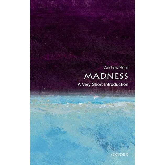 Madness: A Very Short Introduction de Andrew Scull