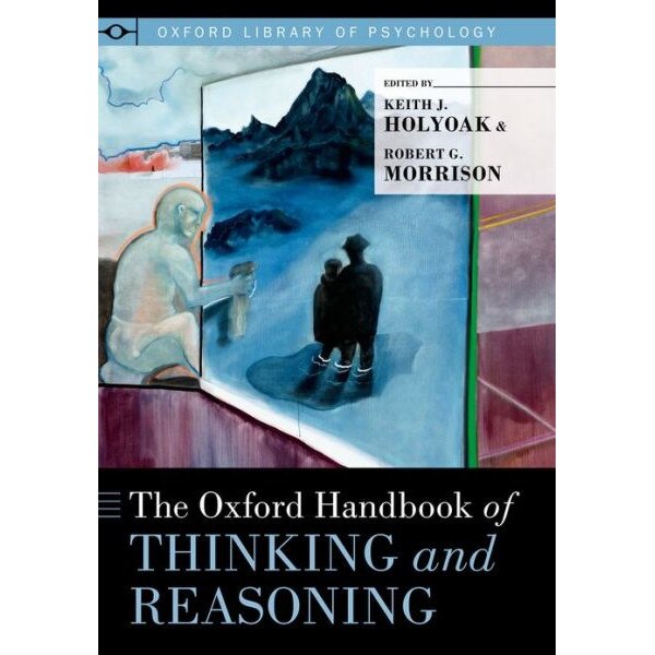 The Oxford Handbook of Thinking and Reasoning de Keith J. Holyoak