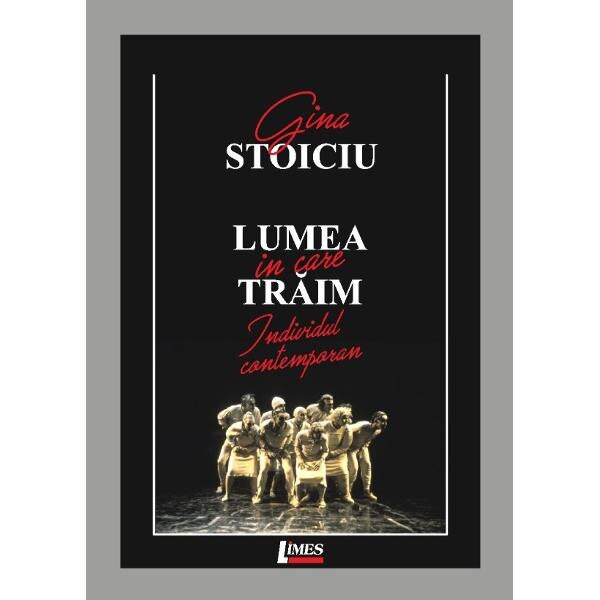 Lumea in care traim - Gina Stoiciu