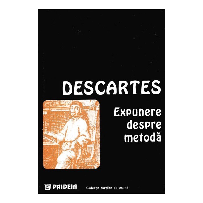 Expunere despre metoda - Rene Descartes, ed 1995