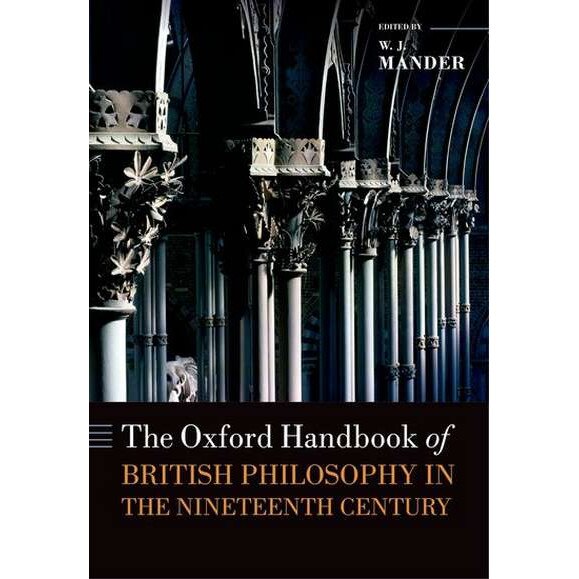 The Oxford Handbook of British Philosophy in the Nineteenth Century de W. J. Mander