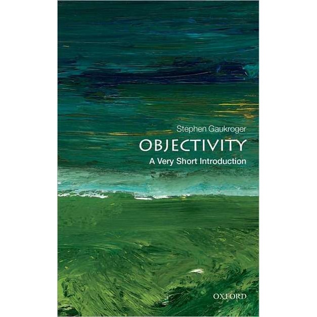 Objectivity: A Very Short Introduction de Stephen Gaukroger