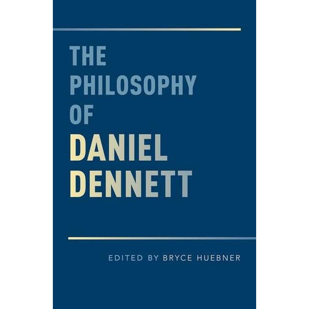 The Philosophy of Daniel Dennett de Bryce Huebner