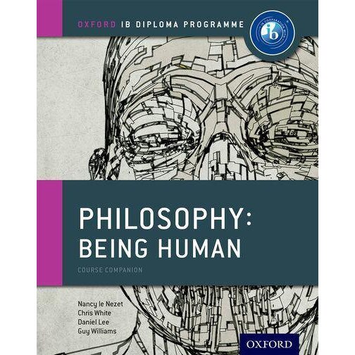 Oxford IB Diploma Programme: Philosophy: Being Human Course Companion de Nancy Le Nezet