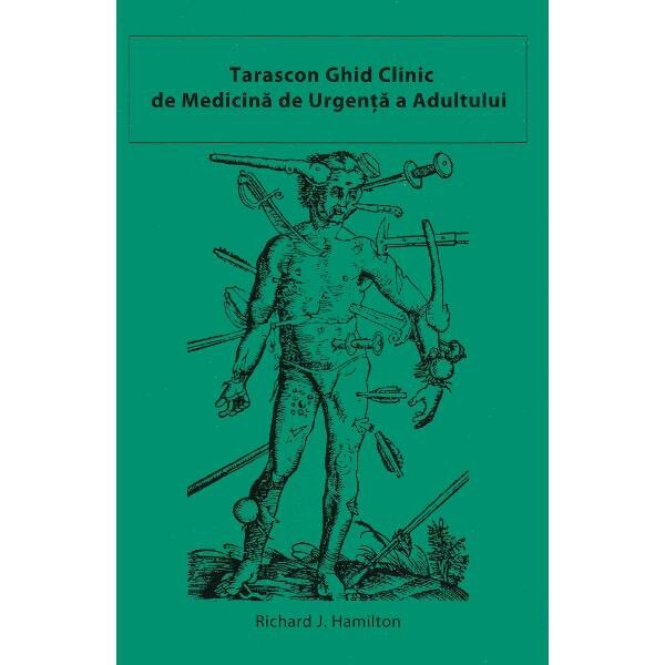 Tarascon. Ghid clinic de Medicina de urgenta a adultului - Richard J. Hamilton