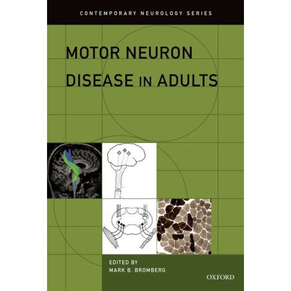 Motor Neuron Disease in Adults de Mark B. Bromberg
