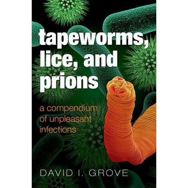 Tapeworms, Lice, and Prions de David Grove