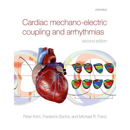 Cardiac Mechano-Electric Coupling and Arrhythmias de Peter Kohl