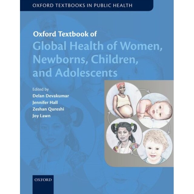 Oxford Textbook of Global Health of Women, Newborns, Children, and Adolescents de Delan Devakumar