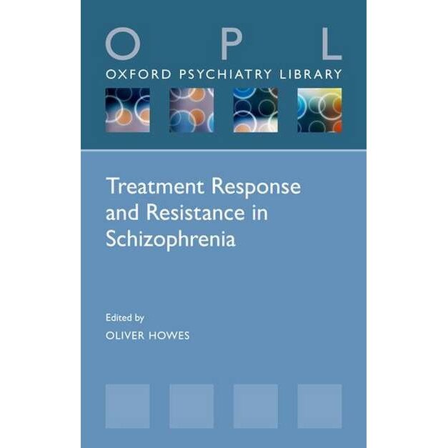 Treatment Response and Resistance in Schizophrenia de Oliver Howes