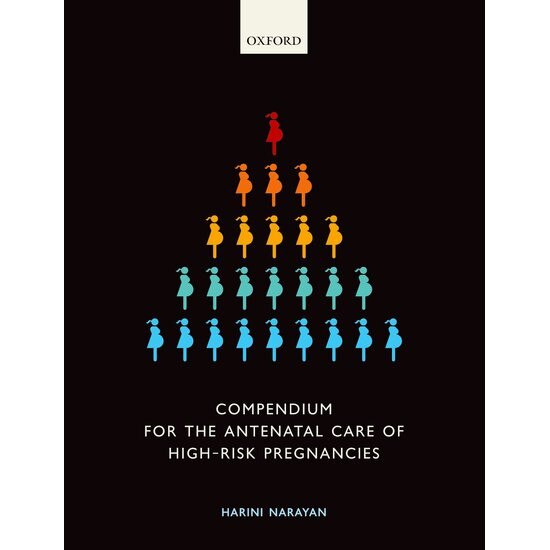 Compendium for the Antenatal Care of High-Risk Pregnancies de Harini Narayan