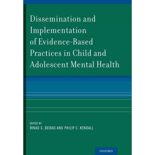 Dissemination and Implementation of Evidence-Based Practices in Child and Adolescent Mental Health de Rinad S. Beidas