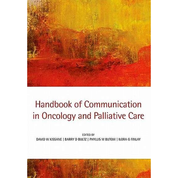 Handbook of Communication in Oncology and Palliative Care de David Kissane