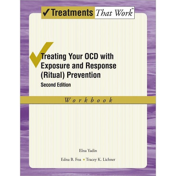 Treating your OCD with Exposure and Response (Ritual) Prevention Therapy Workbook de Elna Yadin
