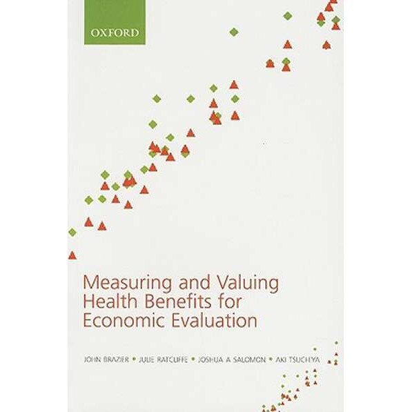 Measuring and Valuing Health Benefits for Economic Evaluation de John Brazier