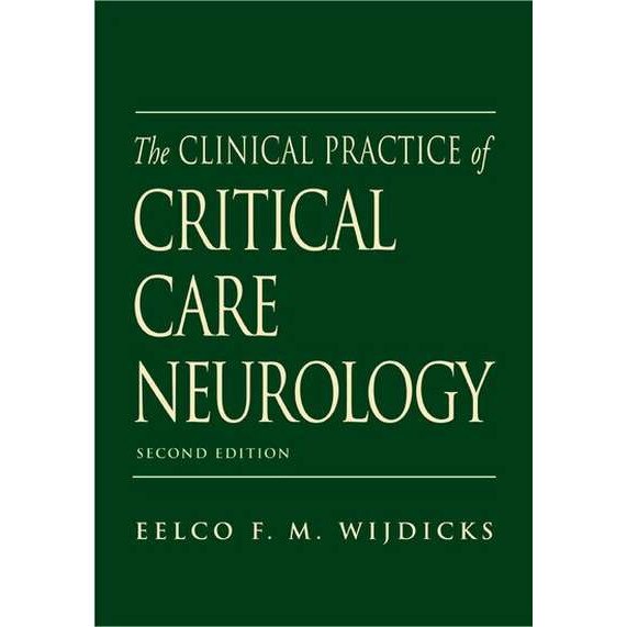 The Clinical Practice of Critical Care Neurology de Eelco F.M. Wijdicks